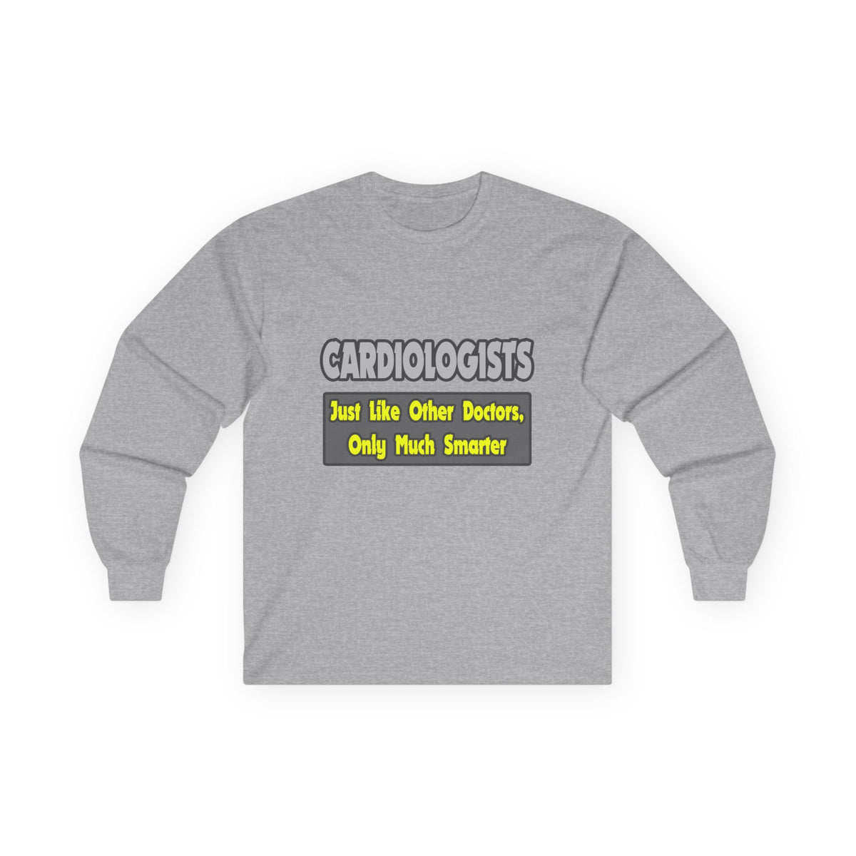Cardiologists...Smarter - Unisex Ultra Cotton Long Sleeve Tee