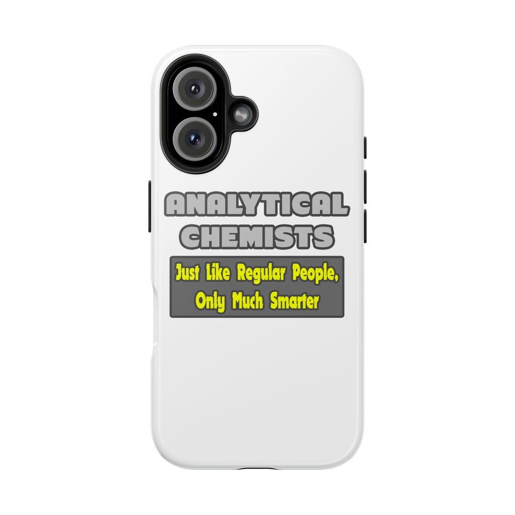 Analytical Chemists...Smarter - Tough Phone Cases