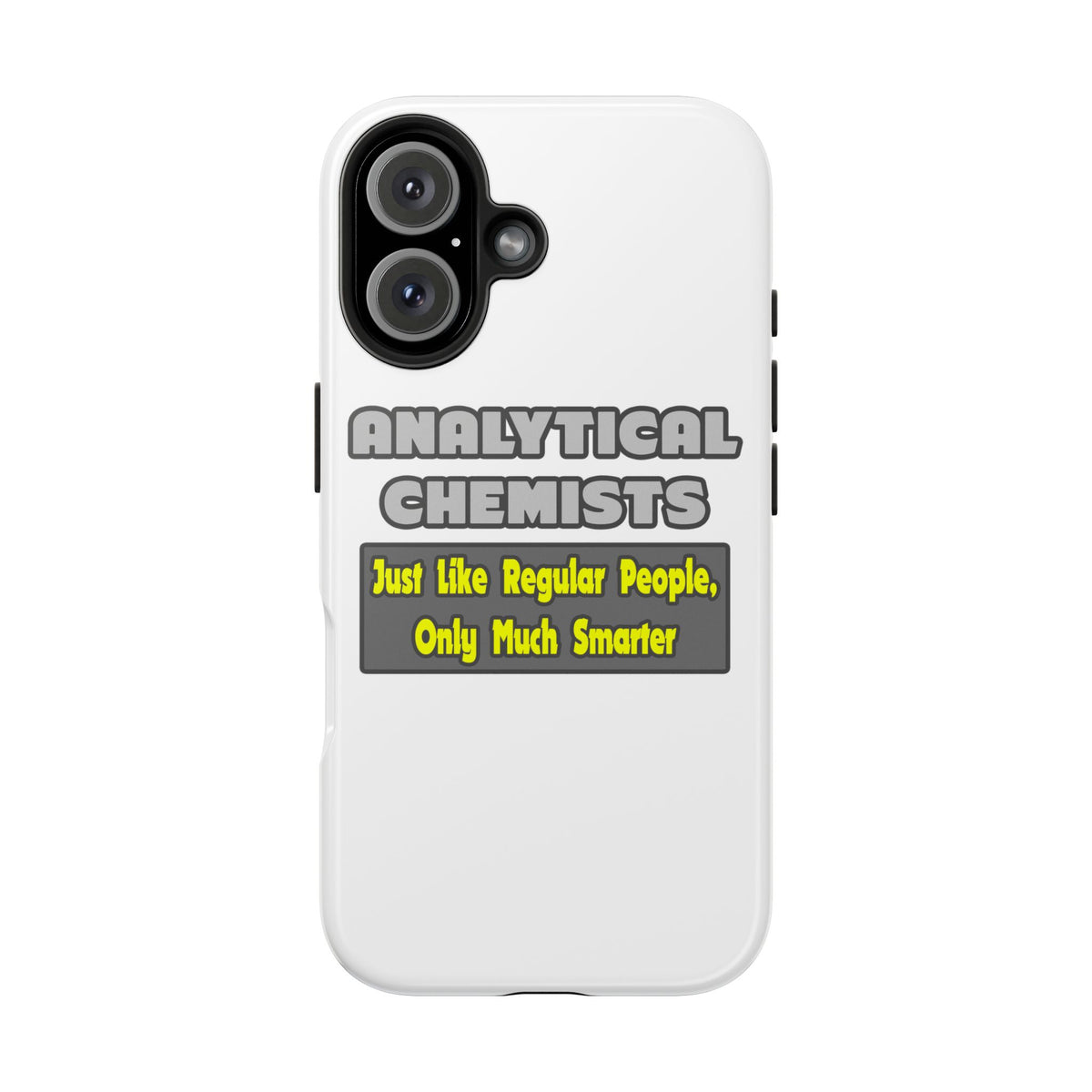 Analytical Chemists...Smarter - Tough Phone Cases