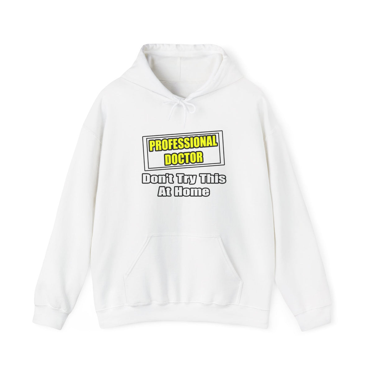Professional Doctor...Don't Try This At Home - Unisex Heavy Blend™ Hooded Sweatshirt