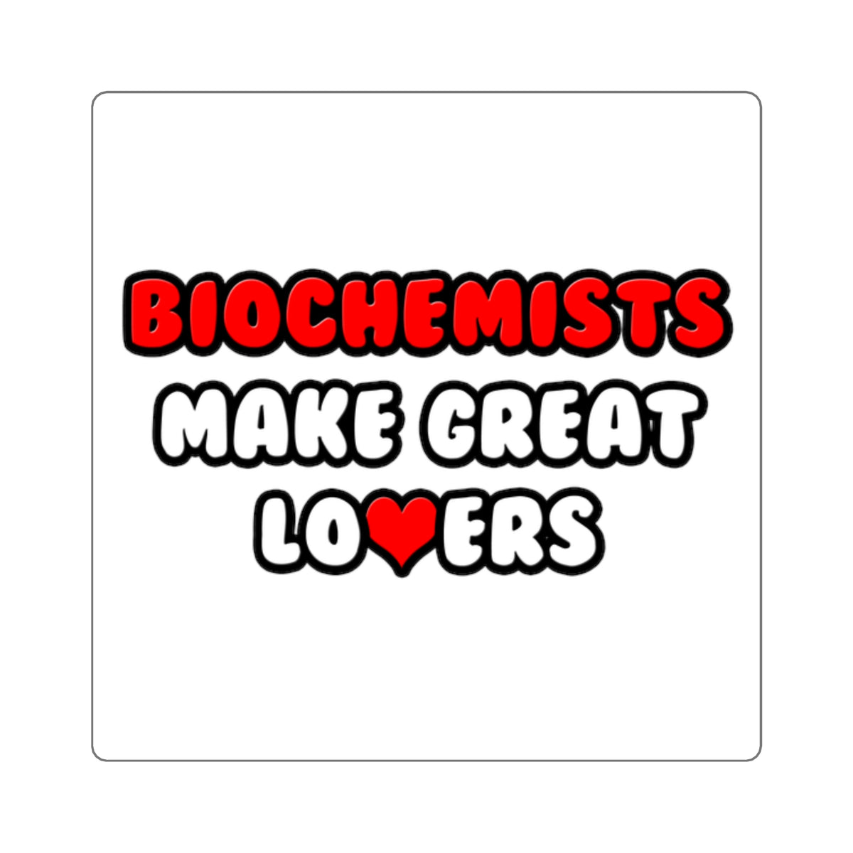 Biochemists Make Great Lovers - Square Stickers