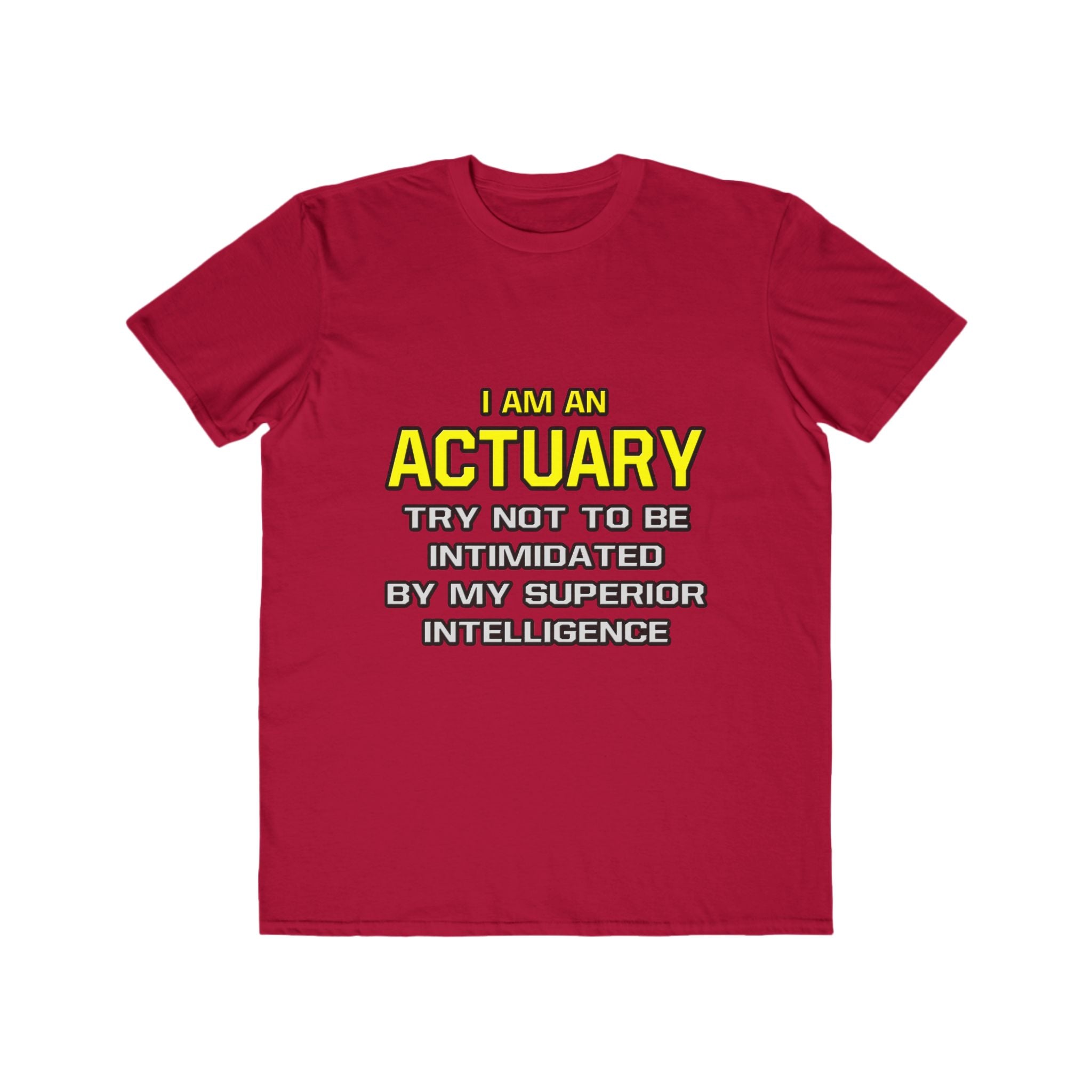 Actuary...Superior Intelligence - Men's Lightweight Fashion Tee