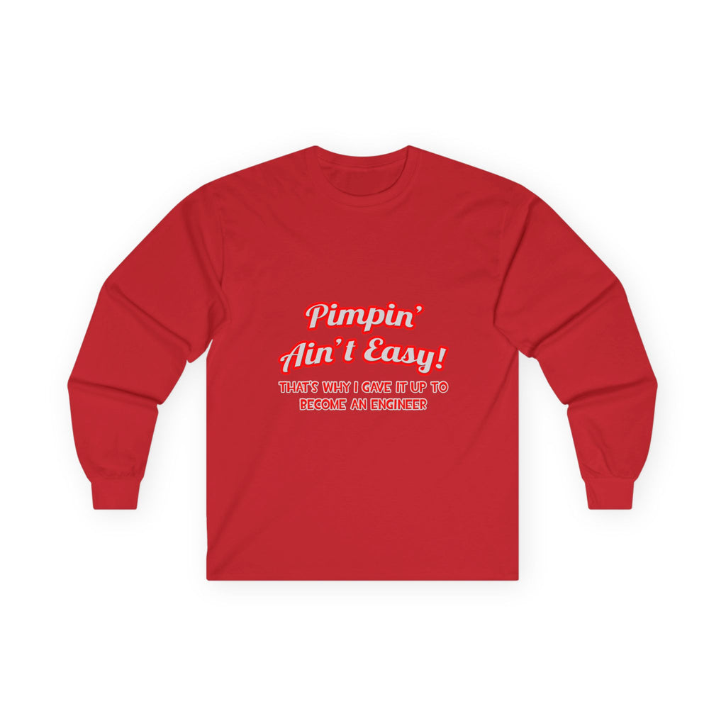 Pimpin' Ain't Easy .. Engineer - Unisex Ultra Cotton Long Sleeve Tee