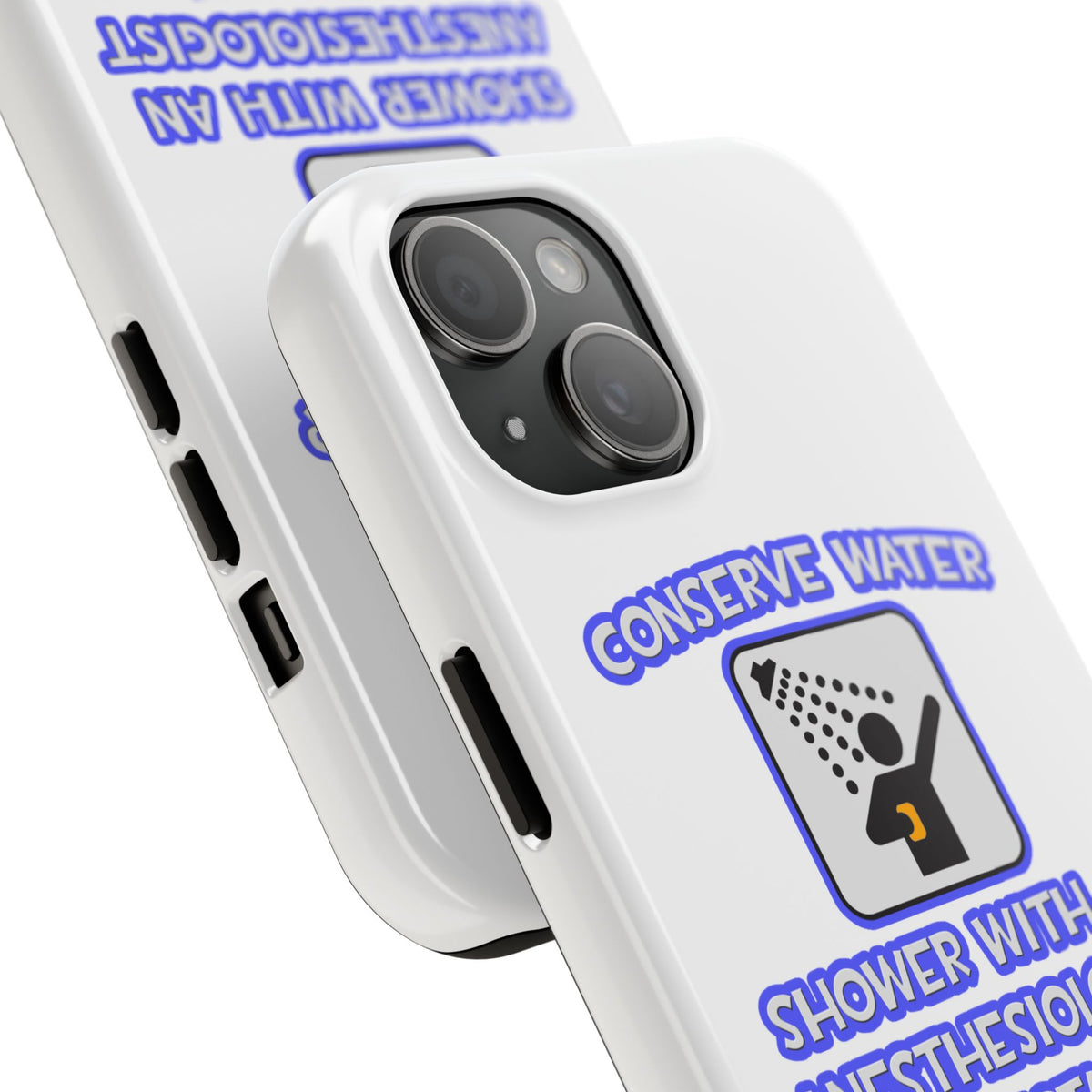 Conserve Water .. Shower With Anesthesiologist Asst - Tough Phone Cases