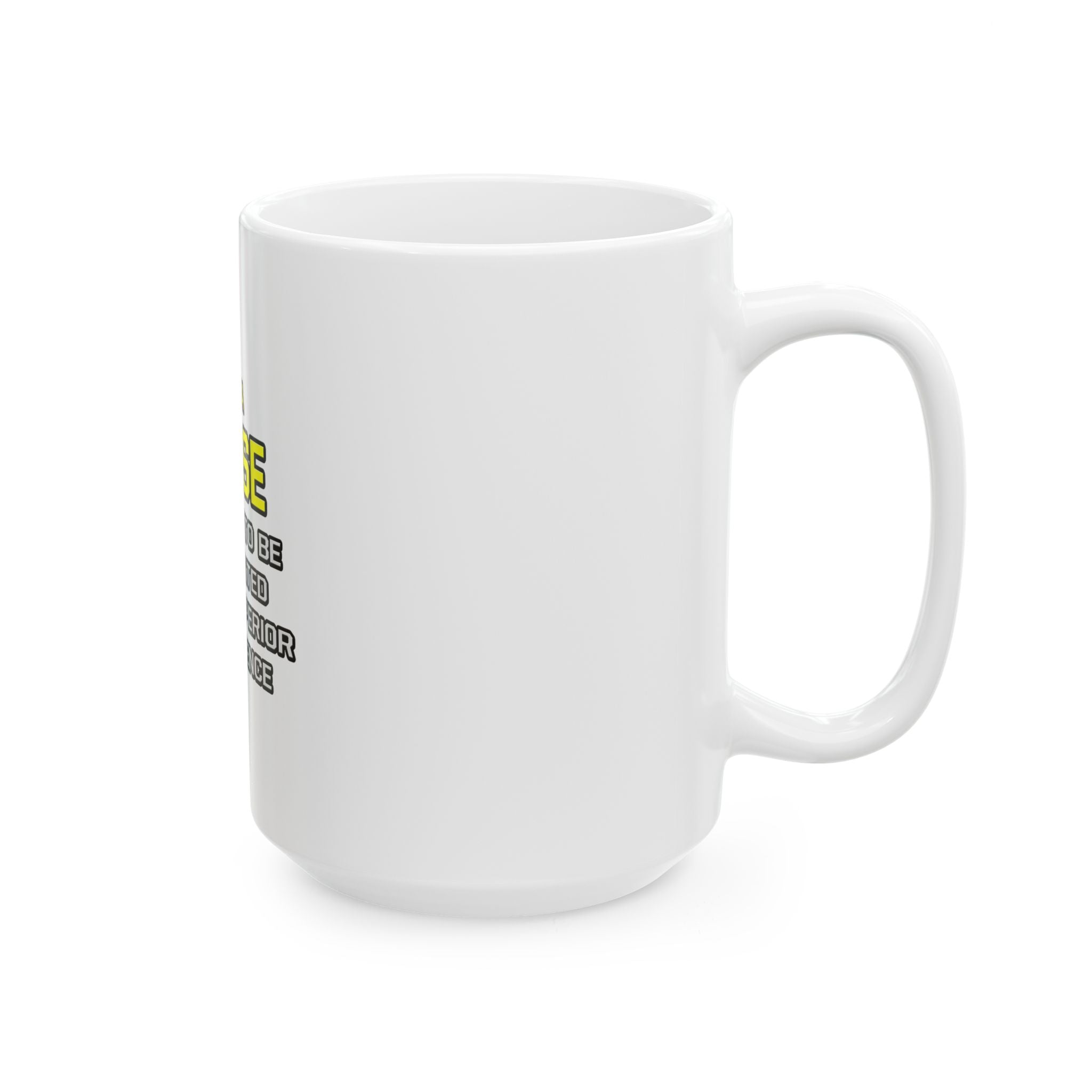 Nurse...Superior Intelligence - Ceramic Mug, (11oz, 15oz)