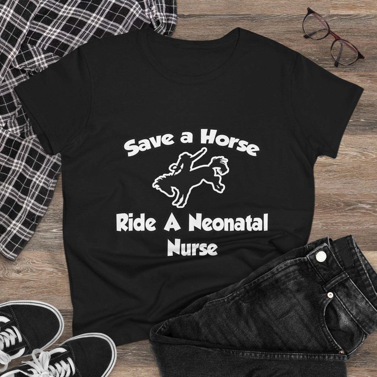 Save a Horse, Ride a Neonatal Nurse - Women's Midweight Cotton Tee