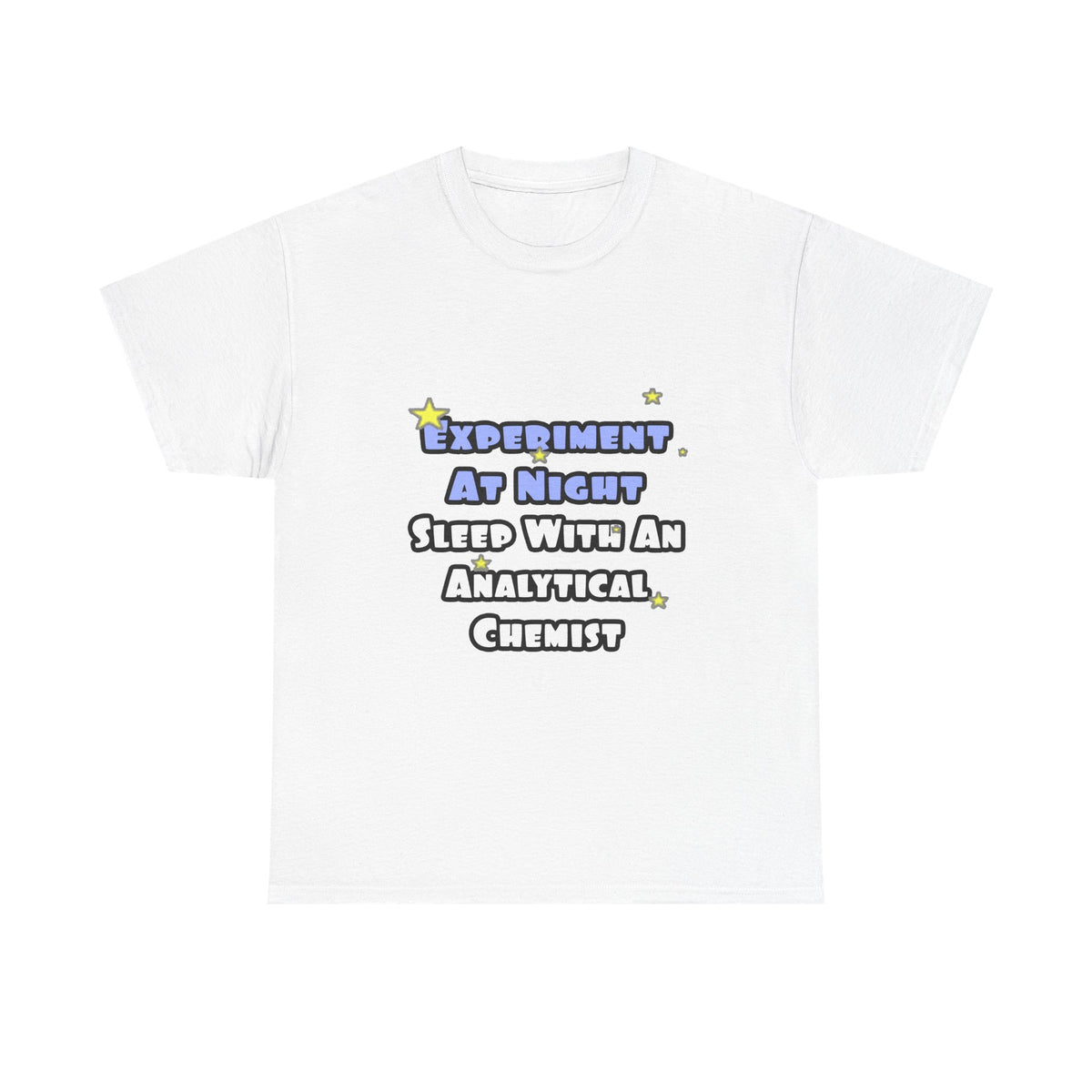Experiment...Sleep With an Analytical Chemist - Unisex Heavy Cotton Tee
