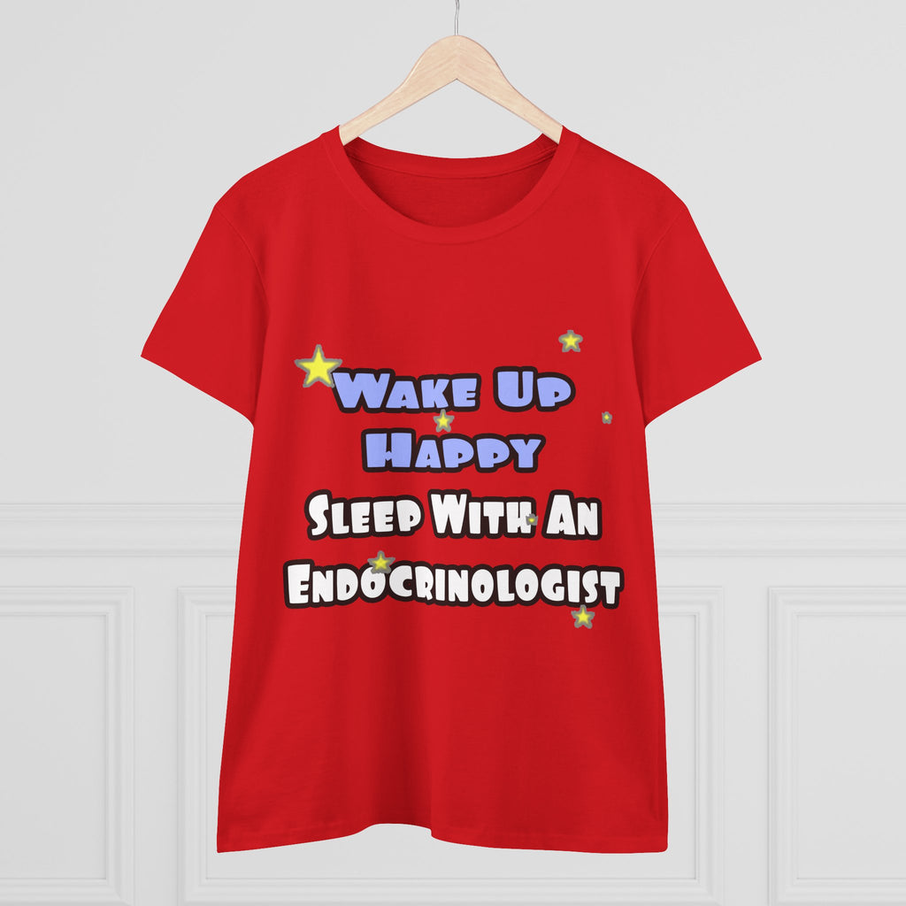 Wake Up Happy...Sleep With an Endocrinologist - Women's Midweight Cotton Tee