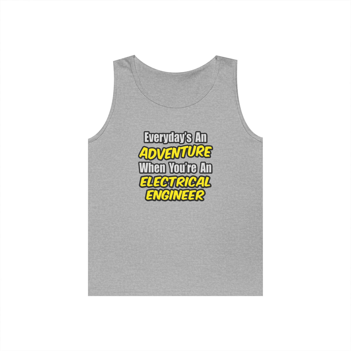 Everyday's An Adventure...Electrical Engineer - Unisex Heavy Cotton Tank Top