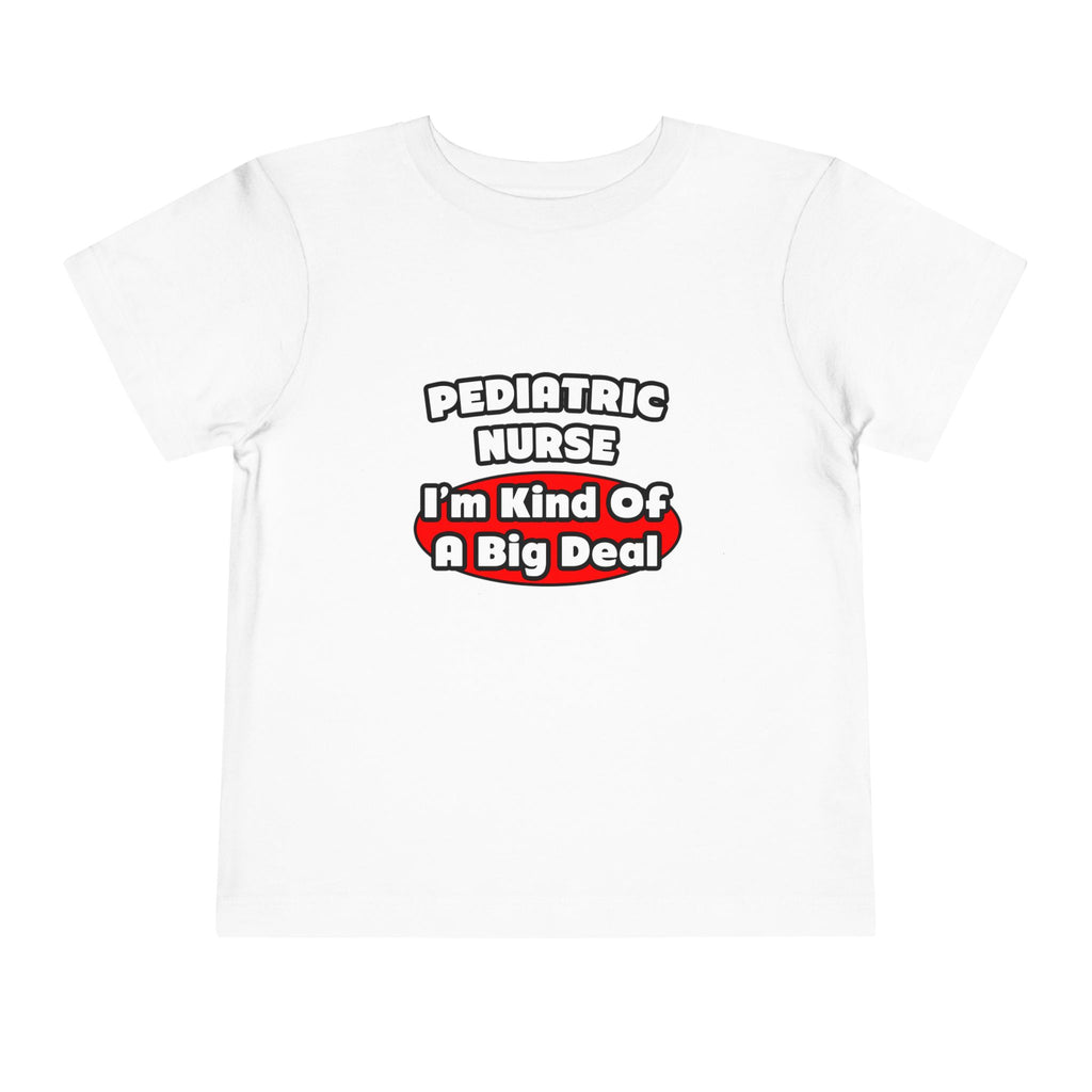 Pediatric Nurse...Big Deal - Toddler Short Sleeve Tee