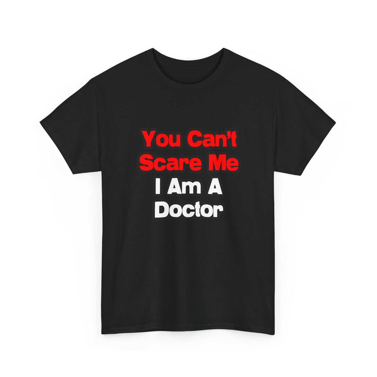 You Can't Scare Me...Doctor - Unisex Heavy Cotton Tee