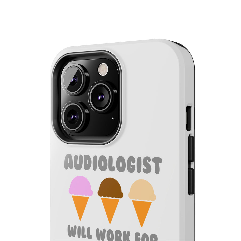 Audiologist ... Will Work For Ice Cream - Tough Phone Cases