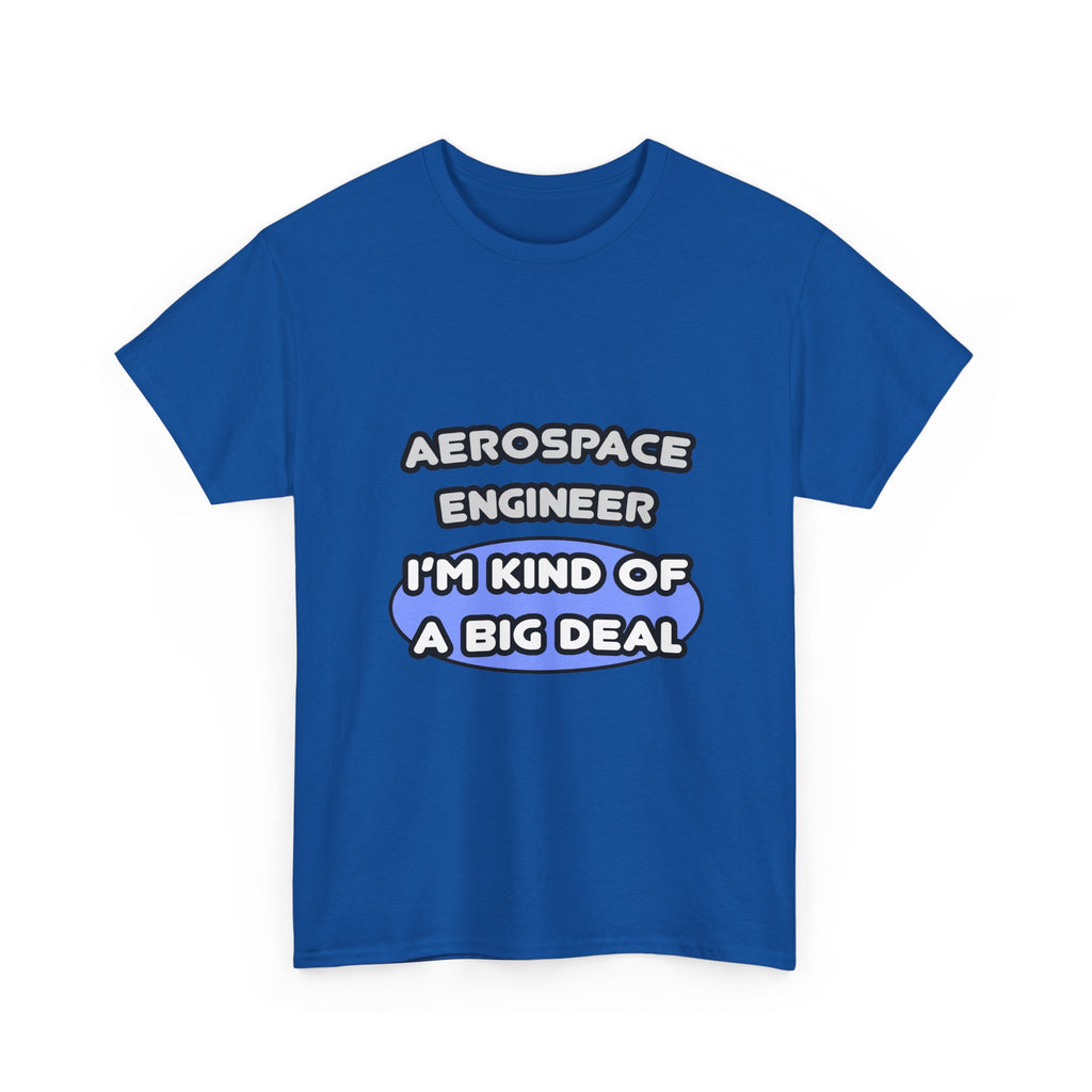 Aerospace Engineer...Kind of a Big Deal (2) - Unisex Heavy Cotton Tee
