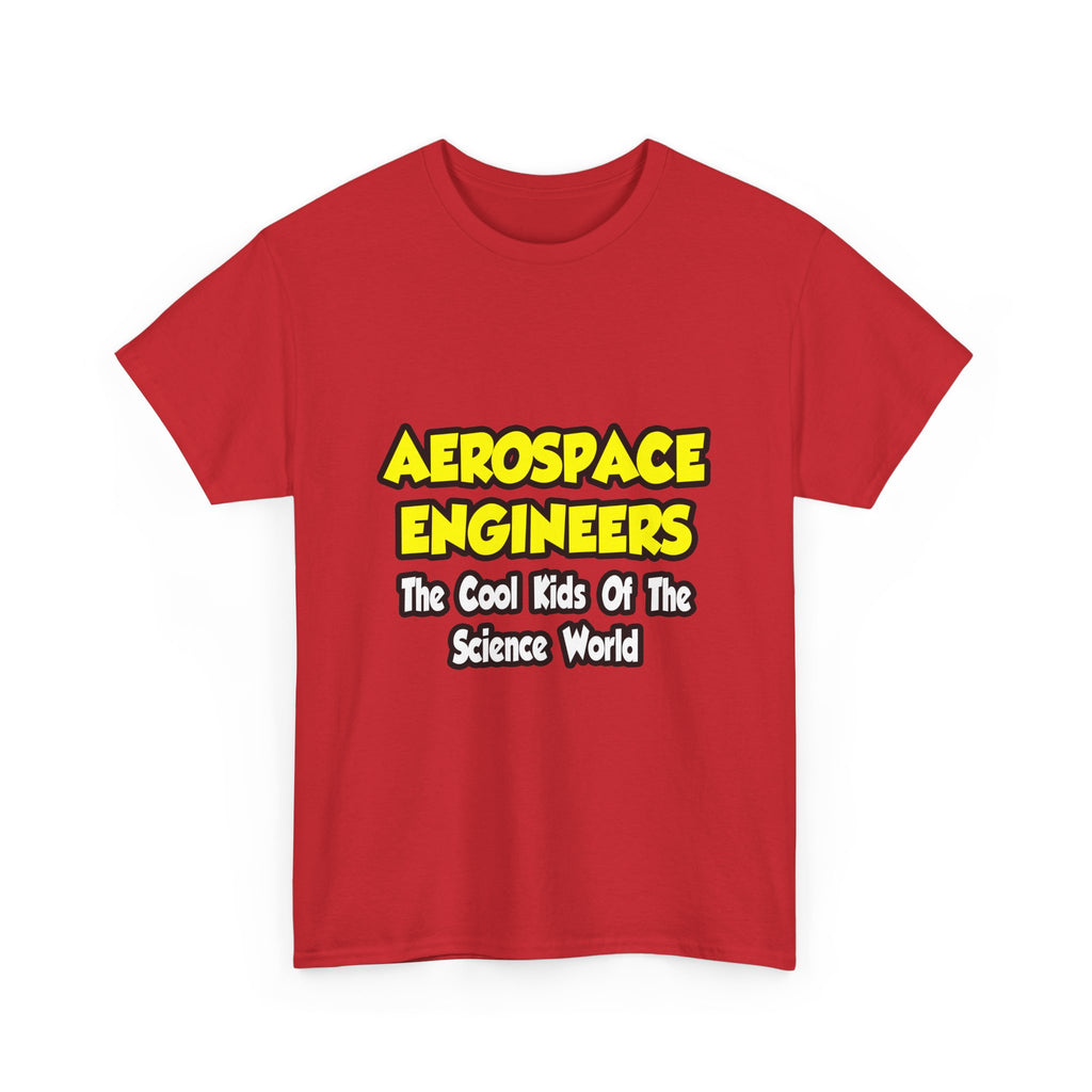 Aerospace Engineers...Cool Kids of Sci World - Unisex Heavy Cotton Tee