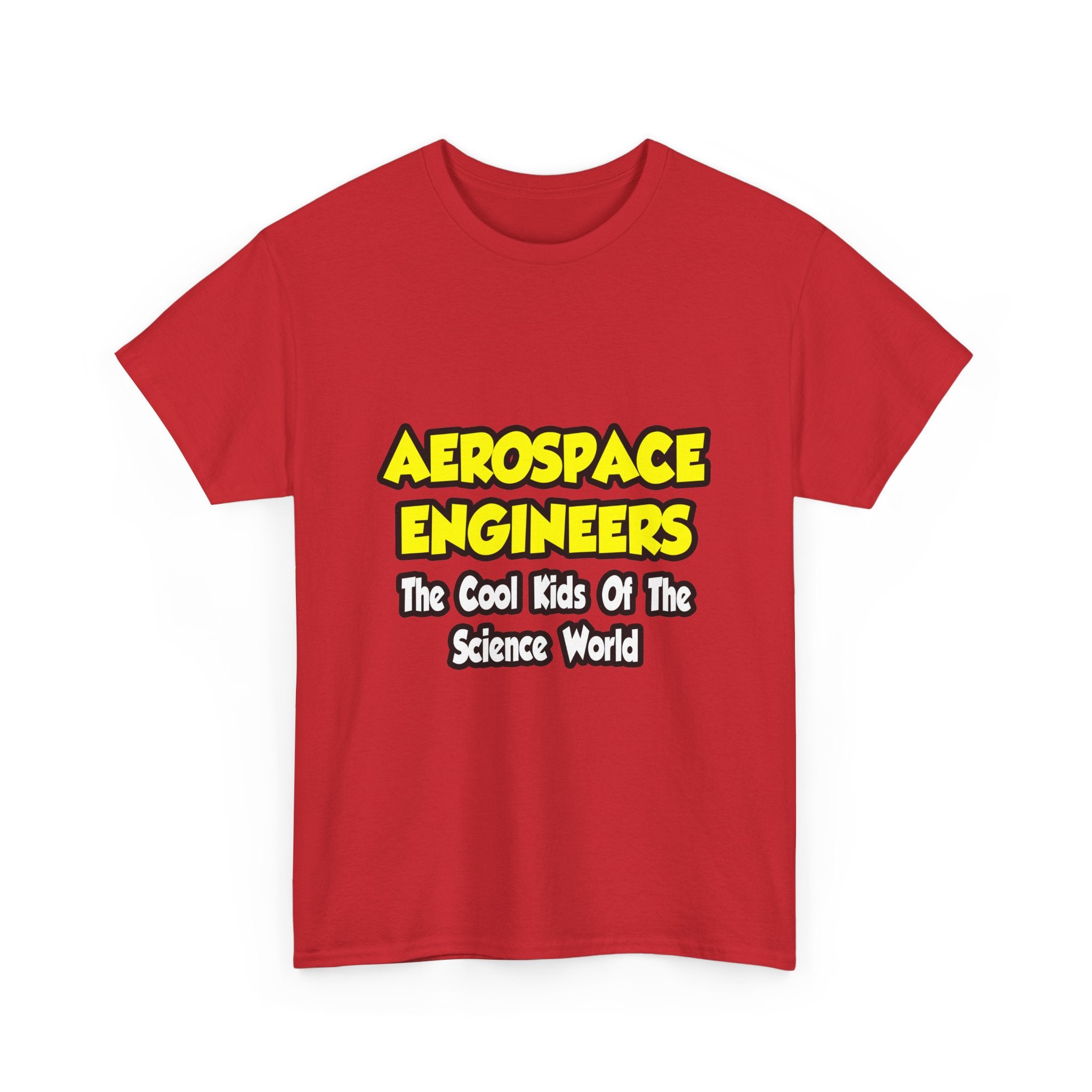 Aerospace Engineers...Cool Kids of Sci World - Unisex Heavy Cotton Tee
