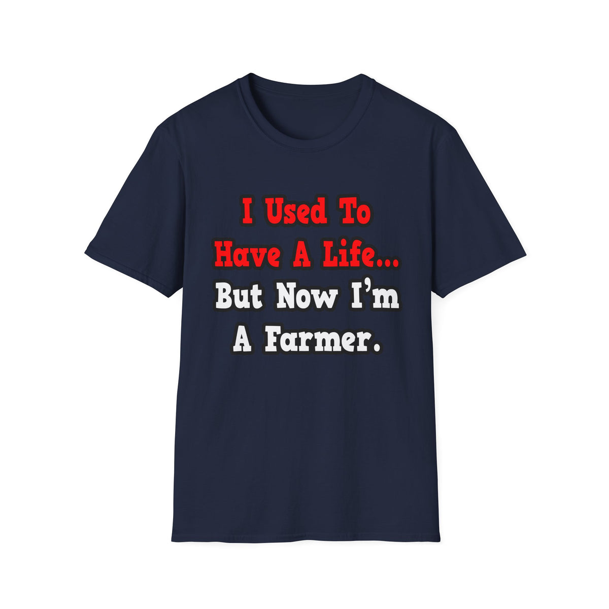 I Used to Have a Life...Farmer - Unisex Softstyle T-Shirt