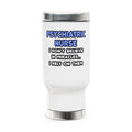 Miracles and Psychiatric Nurses - Stainless Steel Travel Mug with Handle, 14oz