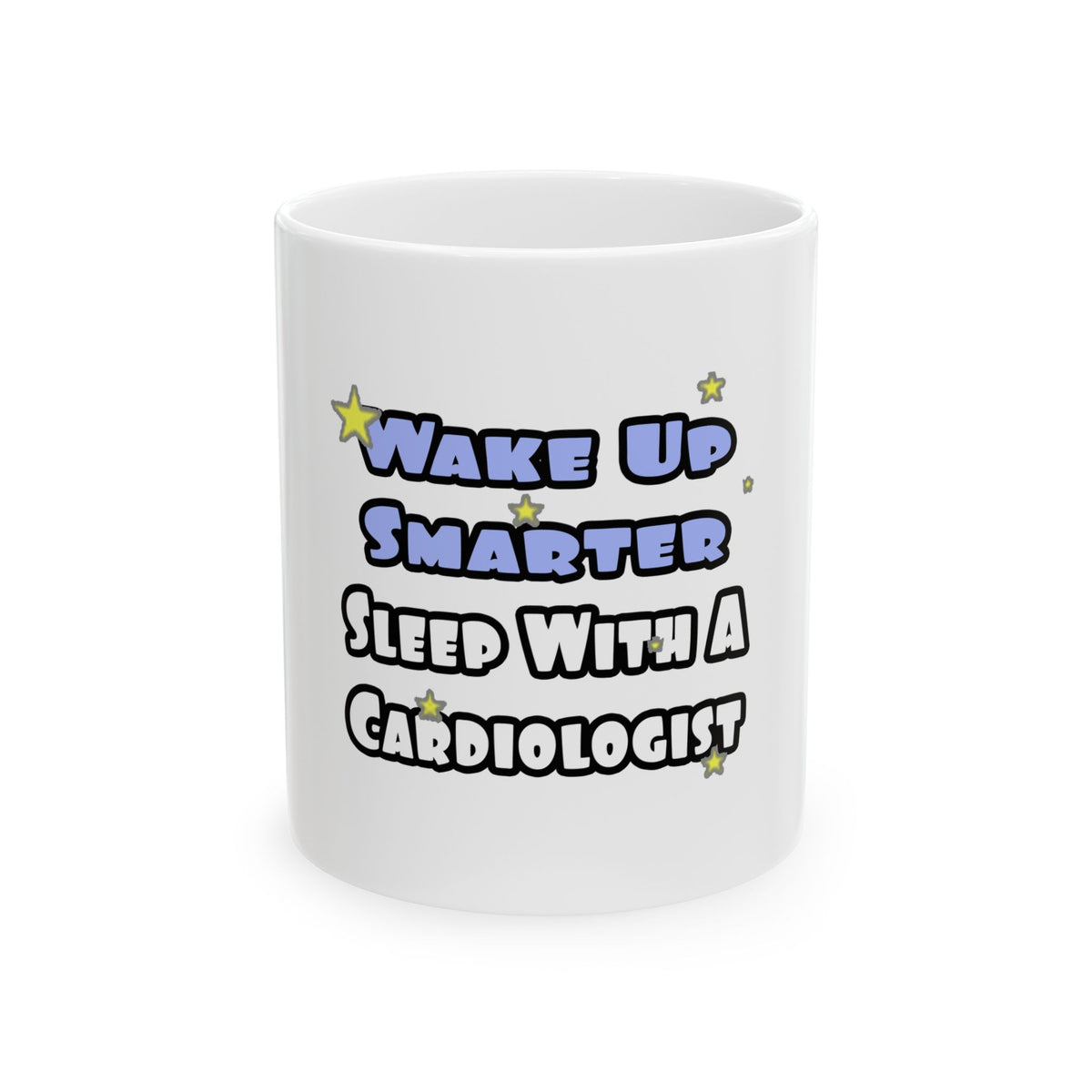 Wake Up Smarter...Sleep With a Cardiologist - Ceramic Mug, (11oz, 15oz)
