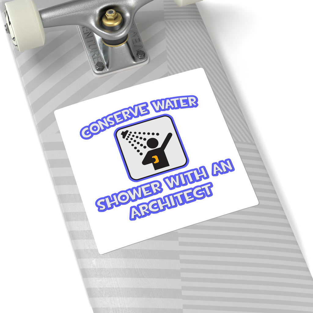 Conserve Water .. Shower With an Architect - Square Stickers
