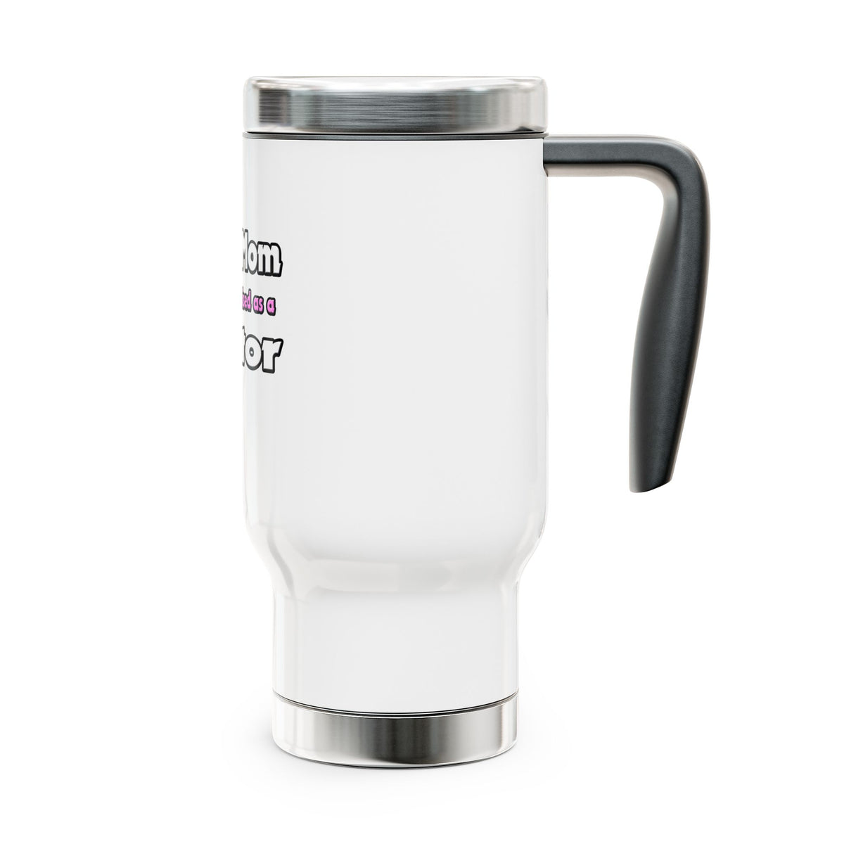 Super Mom ... Doctor - Stainless Steel Travel Mug with Handle, 14oz