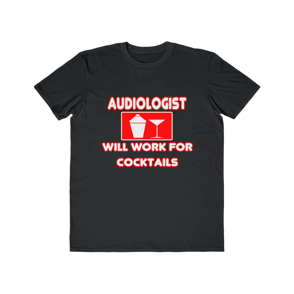Audiologist ... Will Work For Cocktails - Men's Lightweight Fashion Tee