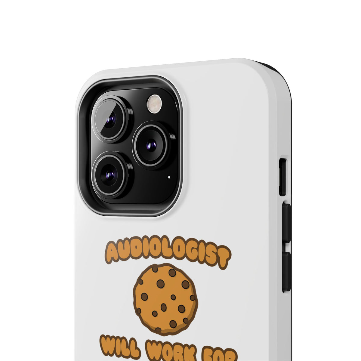 Audiologist .. Will Work for Cookies - Tough Phone Cases