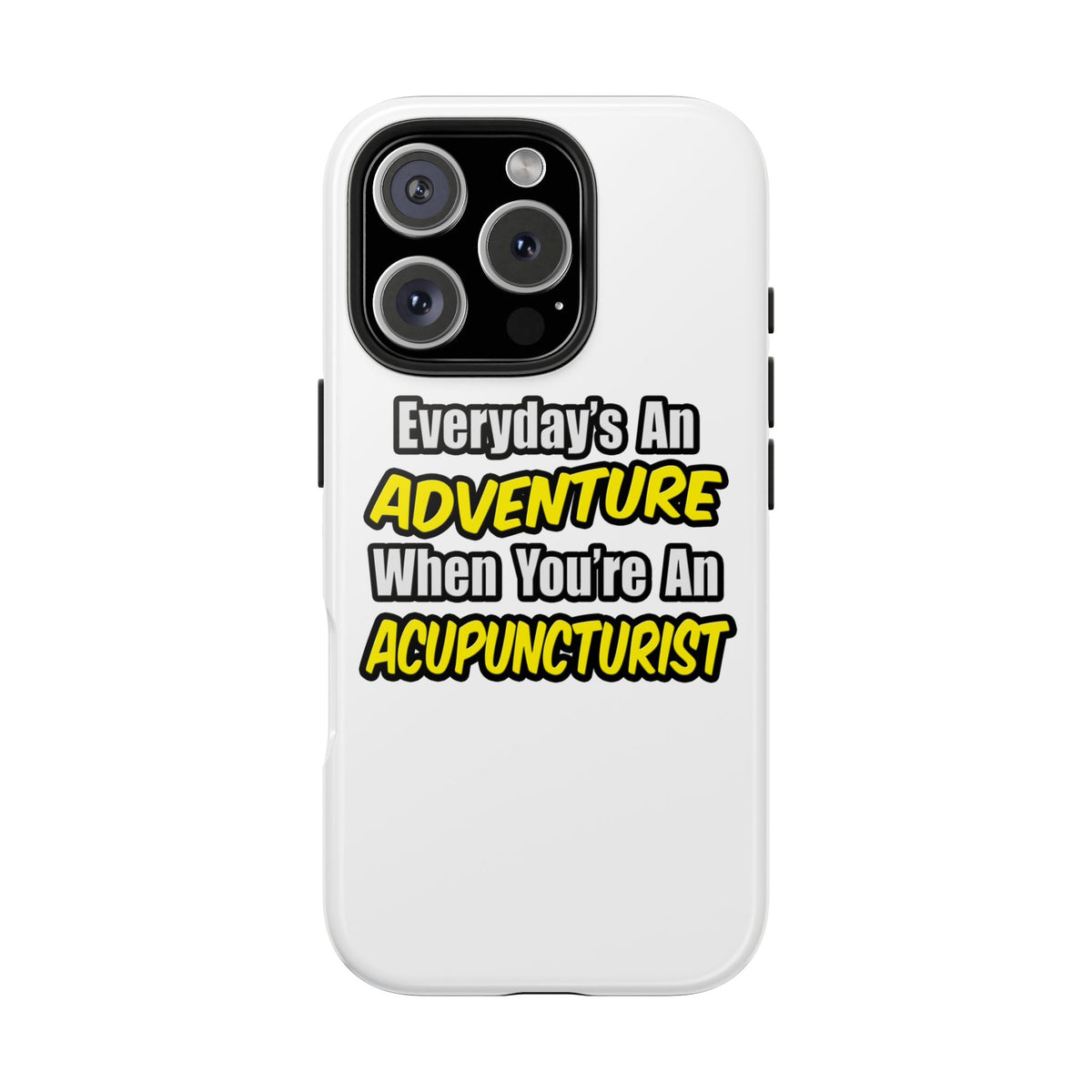 Everyday's An Adventure .. Acupuncturist - Tough Phone Cases