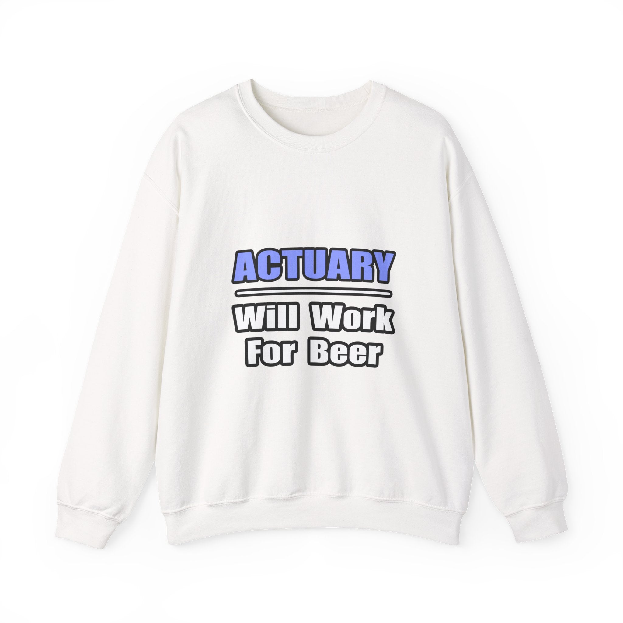 Actuary...Will Work For Beer - Unisex Heavy Blend™ Crewneck Sweatshirt