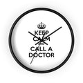 Keep Calm and Call a Doctor - Wall Clock