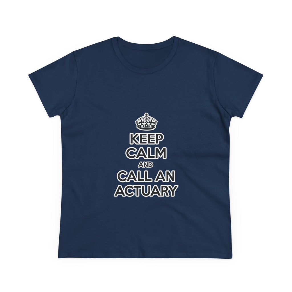 Keep Calm and Call an Actuary - Women's Midweight Cotton Tee