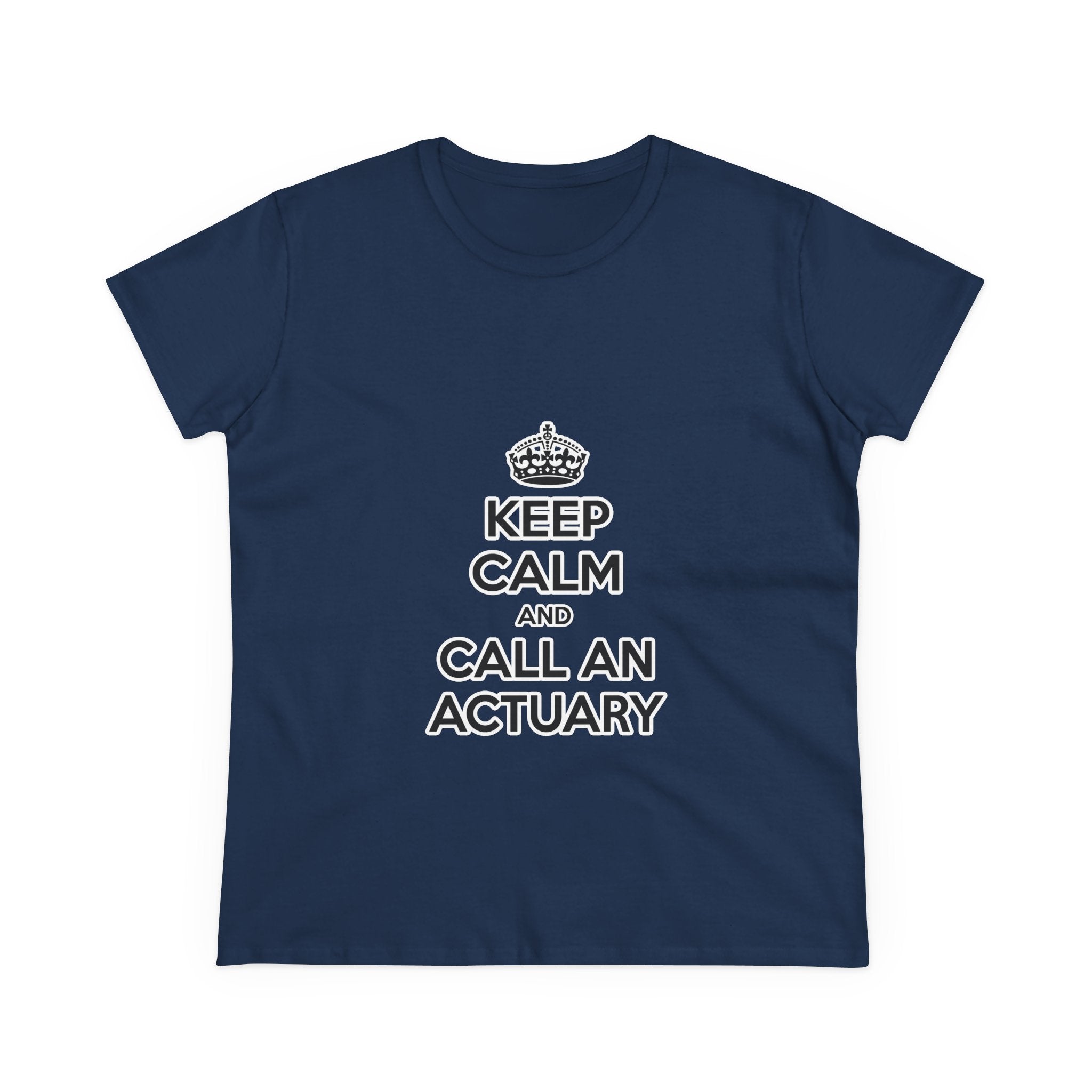 Keep Calm and Call an Actuary - Women's Midweight Cotton Tee