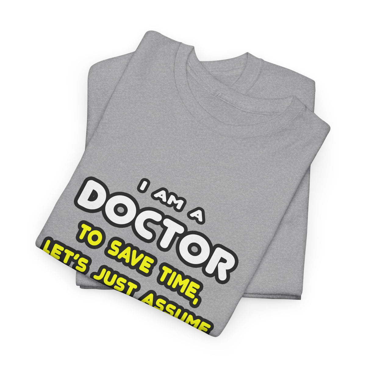 Funny Doctor T Shirts and Gifts - Unisex Heavy Cotton Tee