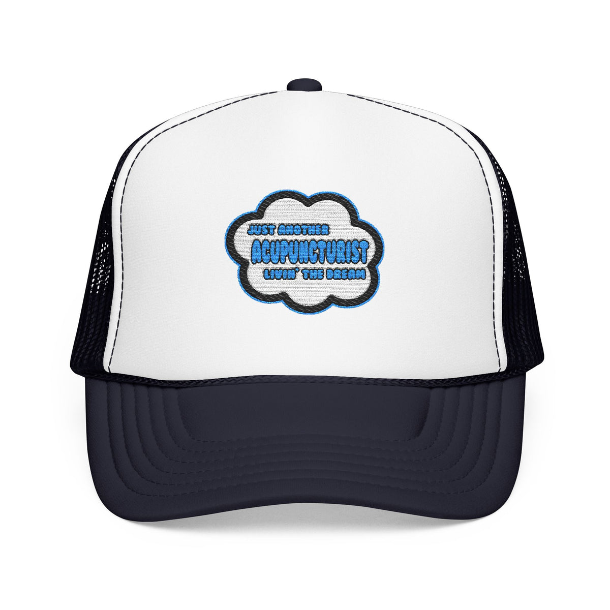 Acupuncturist .. Livin' The Dream - Foam Trucker Hat