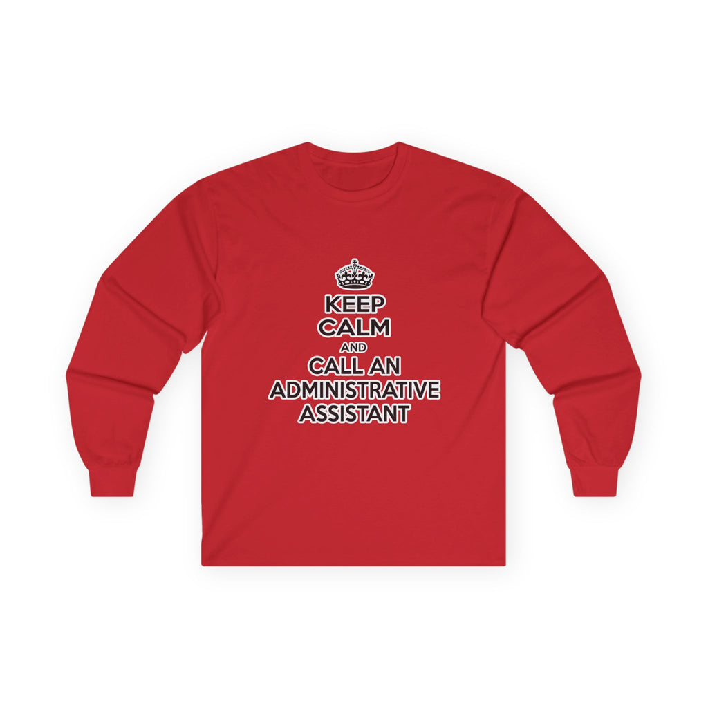 Keep Calm and Call an Administrative Assistant - Unisex Ultra Cotton Long Sleeve Tee