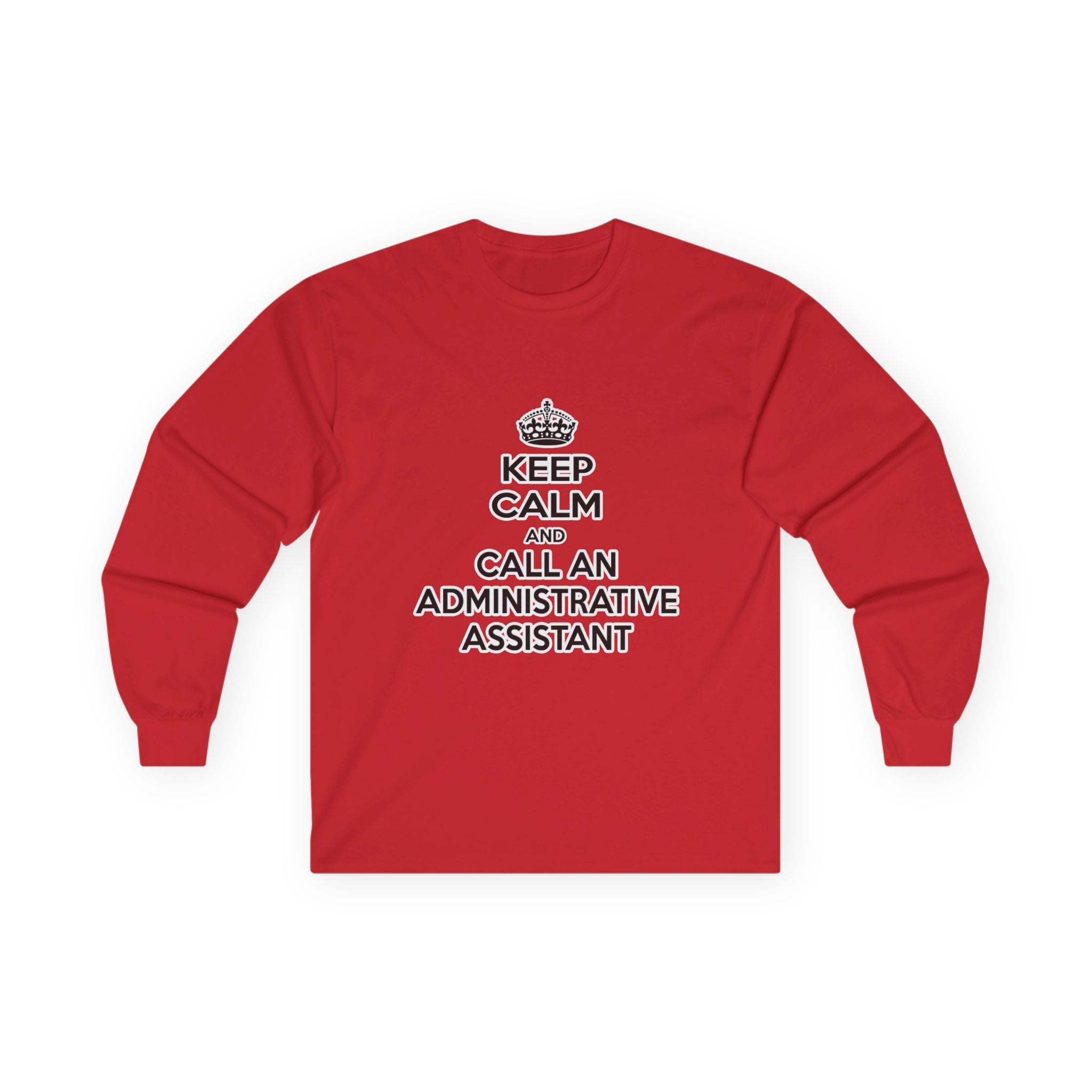 Keep Calm and Call an Administrative Assistant - Unisex Ultra Cotton Long Sleeve Tee