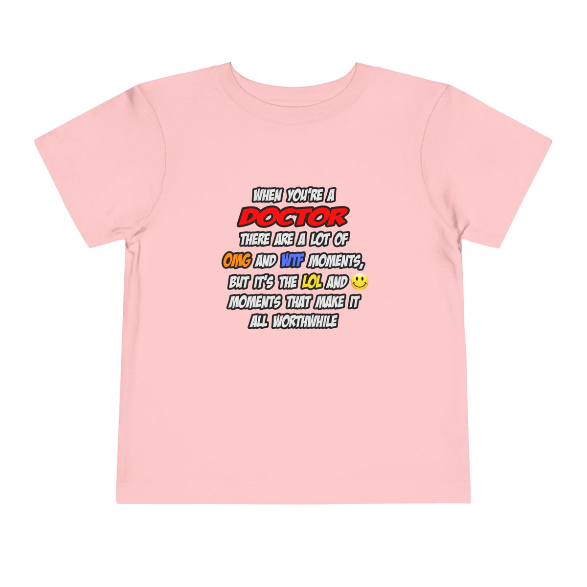 Doctor .. OMG WTF LOL - Toddler Short Sleeve Tee
