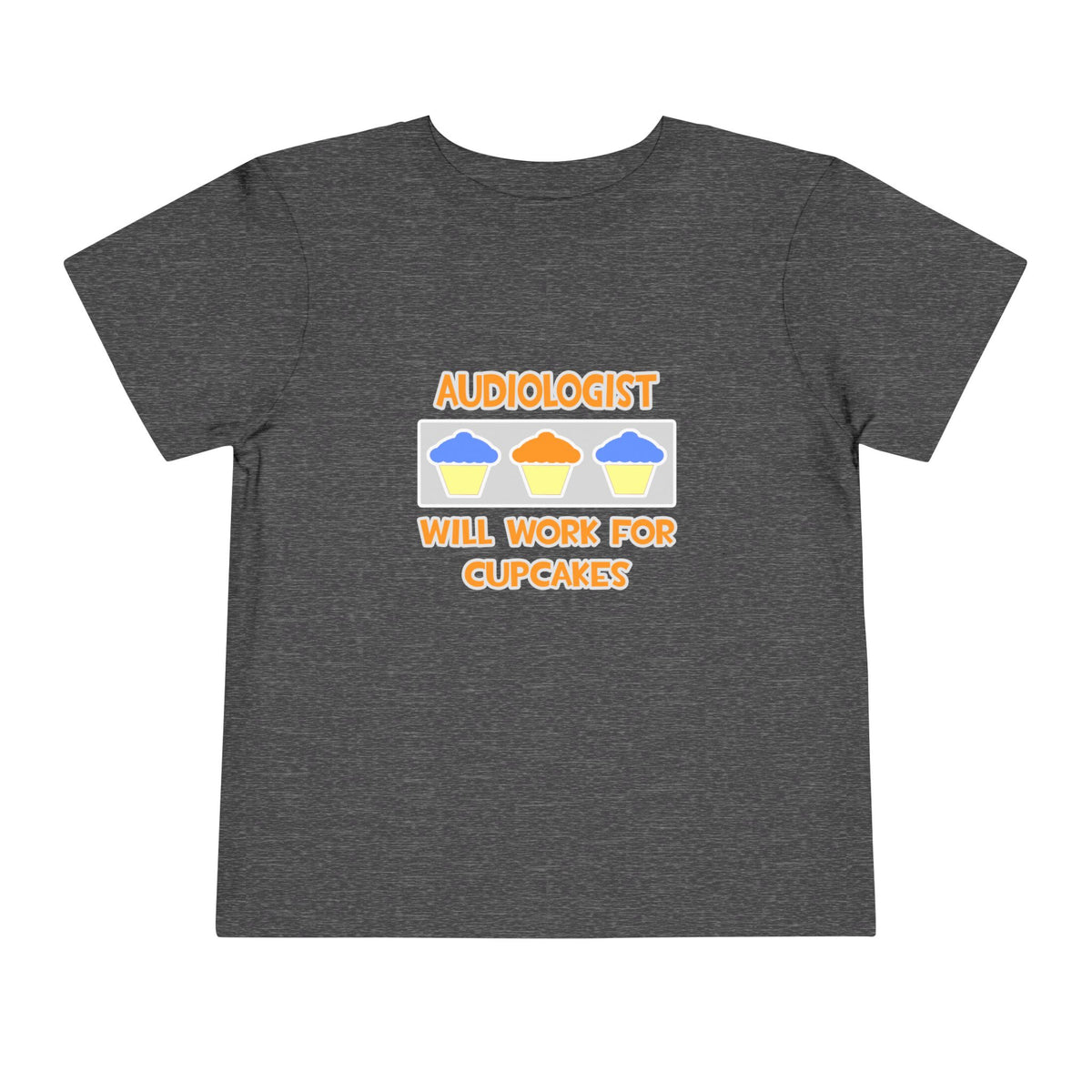Audiologist ... Will Work For Cupcakes - Toddler Short Sleeve Tee