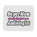 Super Mom...Audiologist - Mouse Pad (Rectangle)