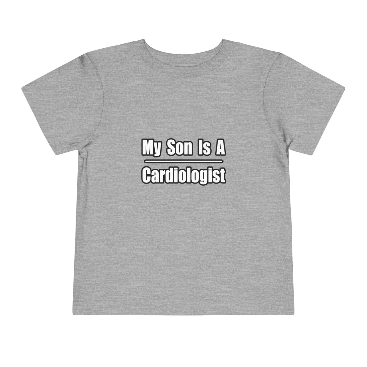My Son Is A Cardiologist - Toddler Short Sleeve Tee