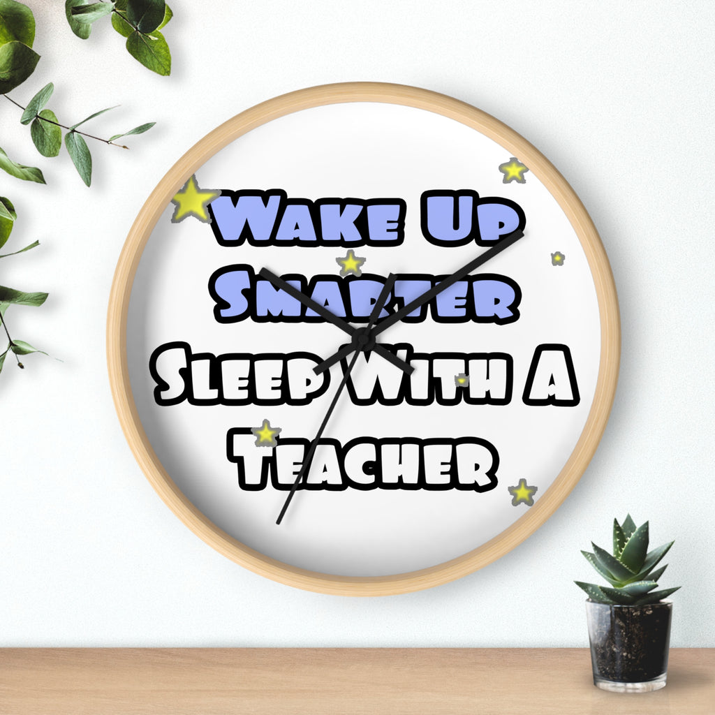 Wake Up Smarter...Sleep With a Teacher - Wall Clock