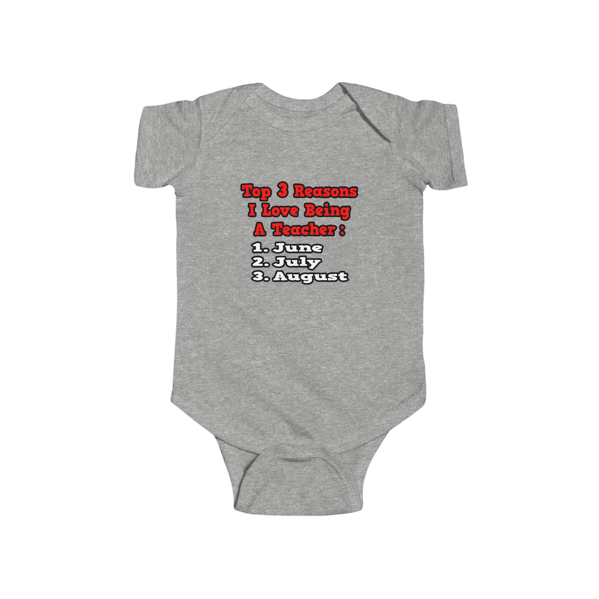 3 Reasons I Love Being a Teacher - Infant Fine Jersey Bodysuit