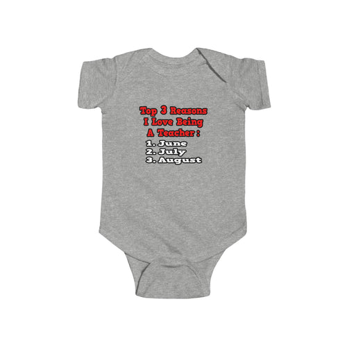 3 Reasons I Love Being a Teacher - Infant Fine Jersey Bodysuit