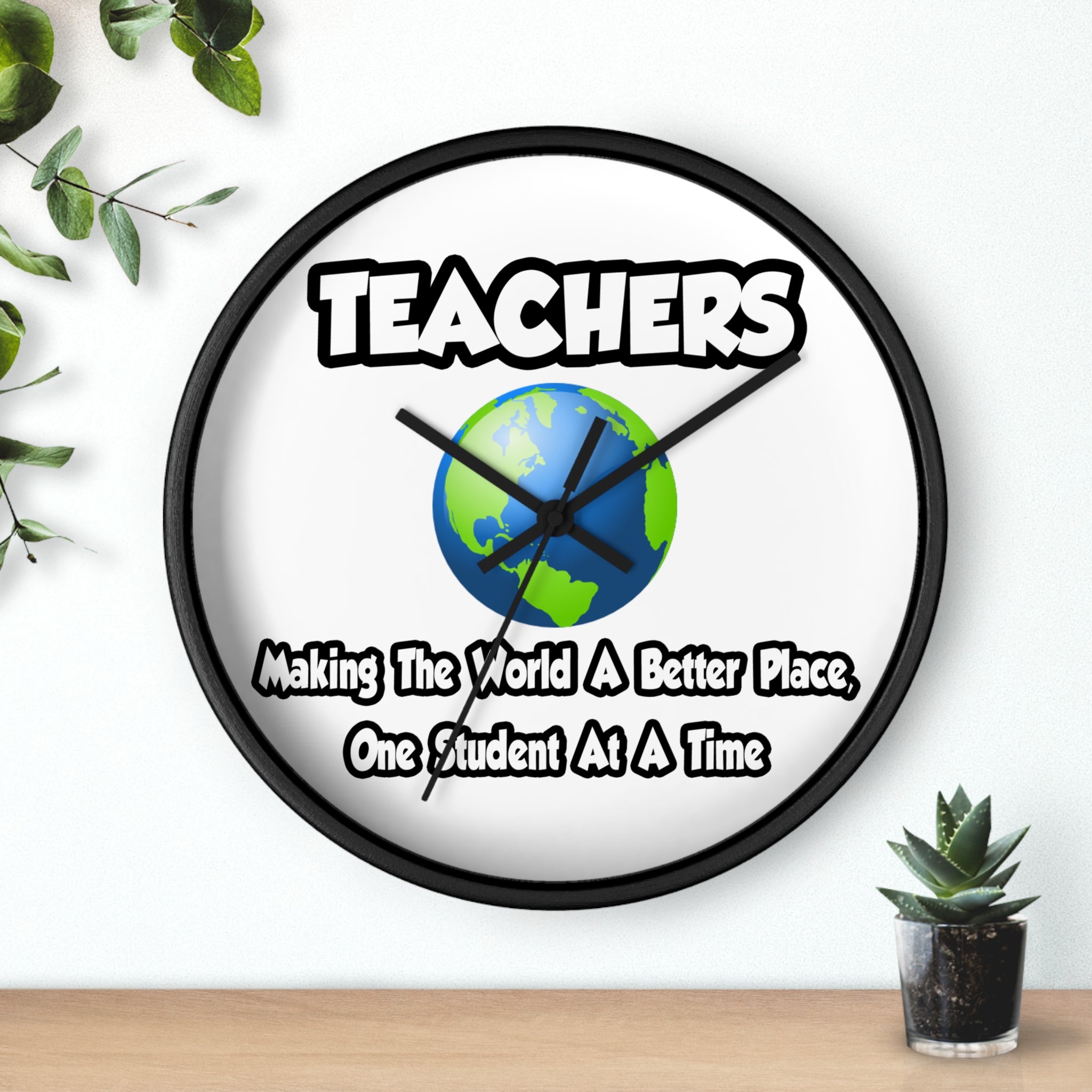 Teachers...Making the World a Better Place - Wall Clock