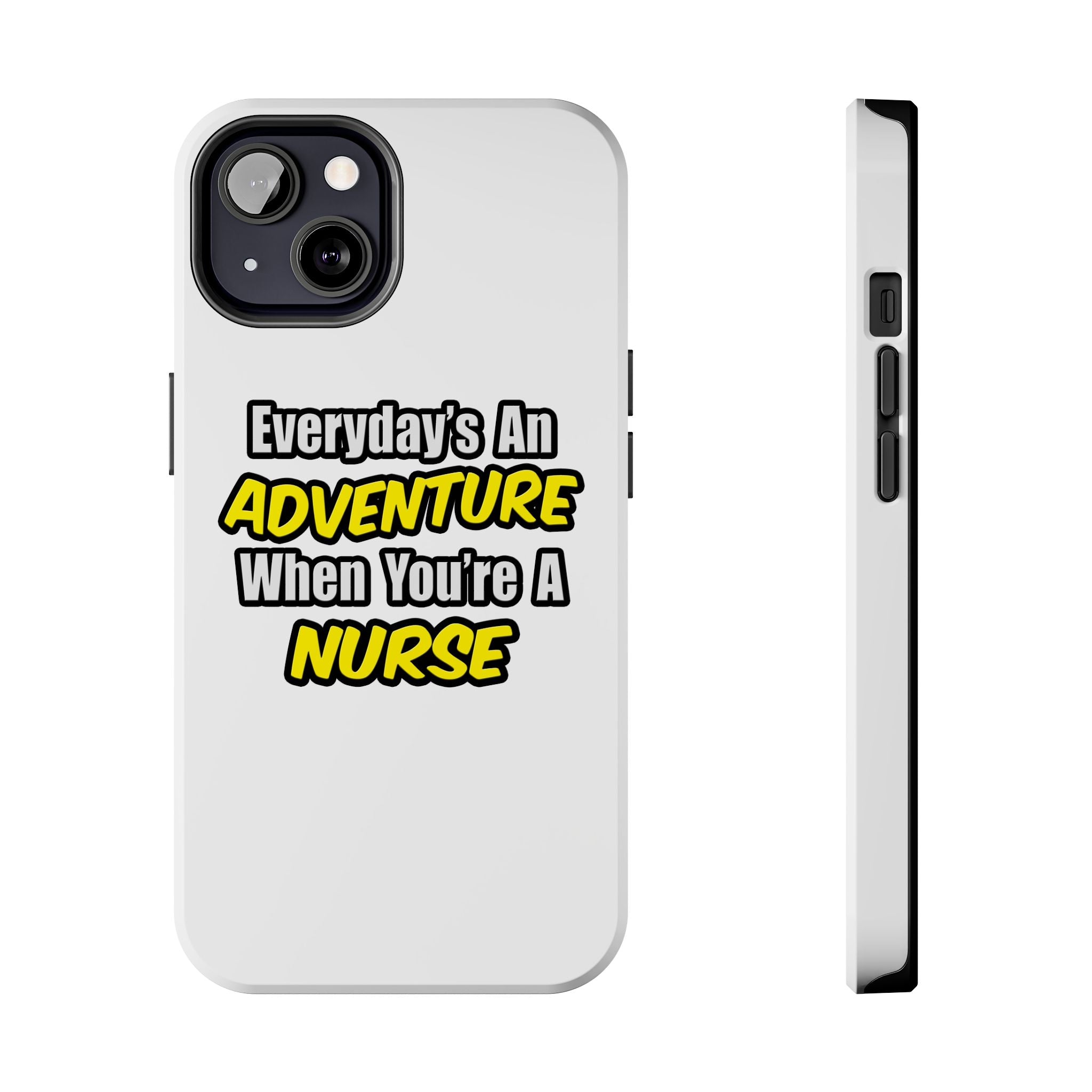 Nurse Phone Case – "Everyday's An Adventure When You're A Nurse" Tough Protective Cover