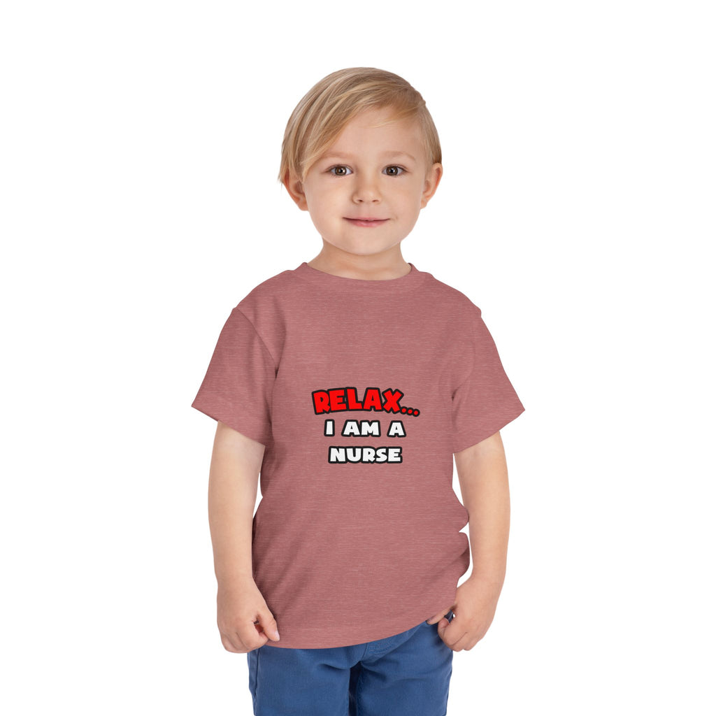Relax ... I Am A Nurse - Toddler Short Sleeve Tee