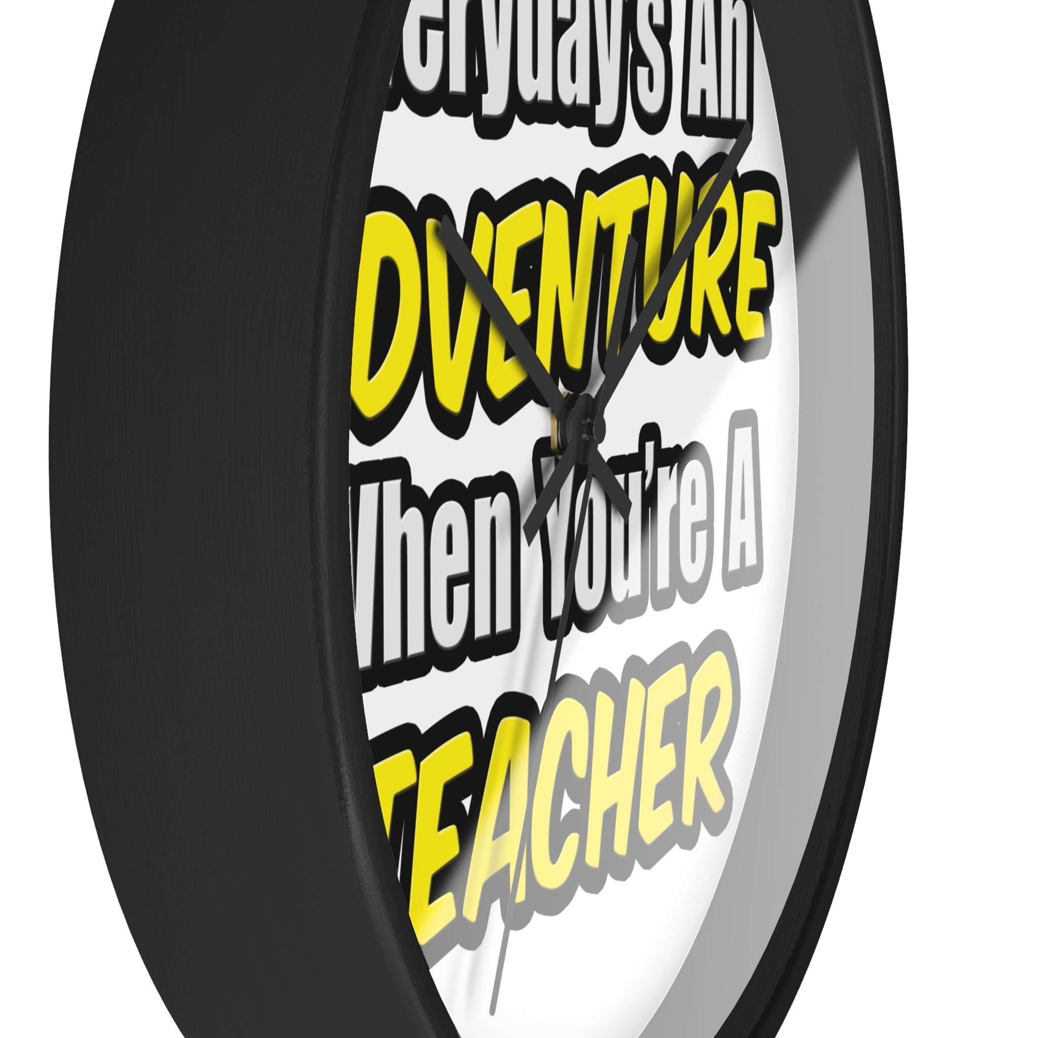 Everyday's An Adventure...Teacher - Wall Clock