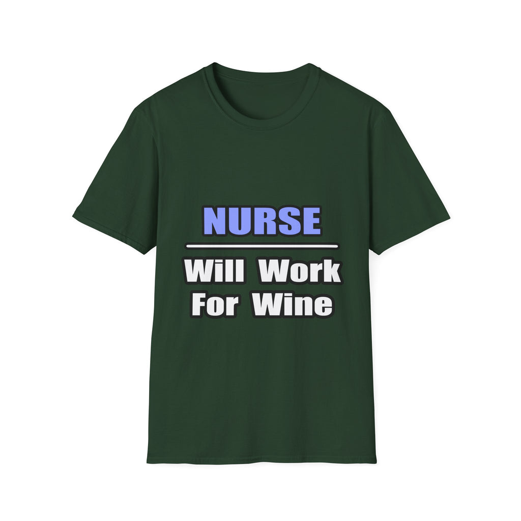 Nurse...Will Work For Wine - Unisex Softstyle T-Shirt