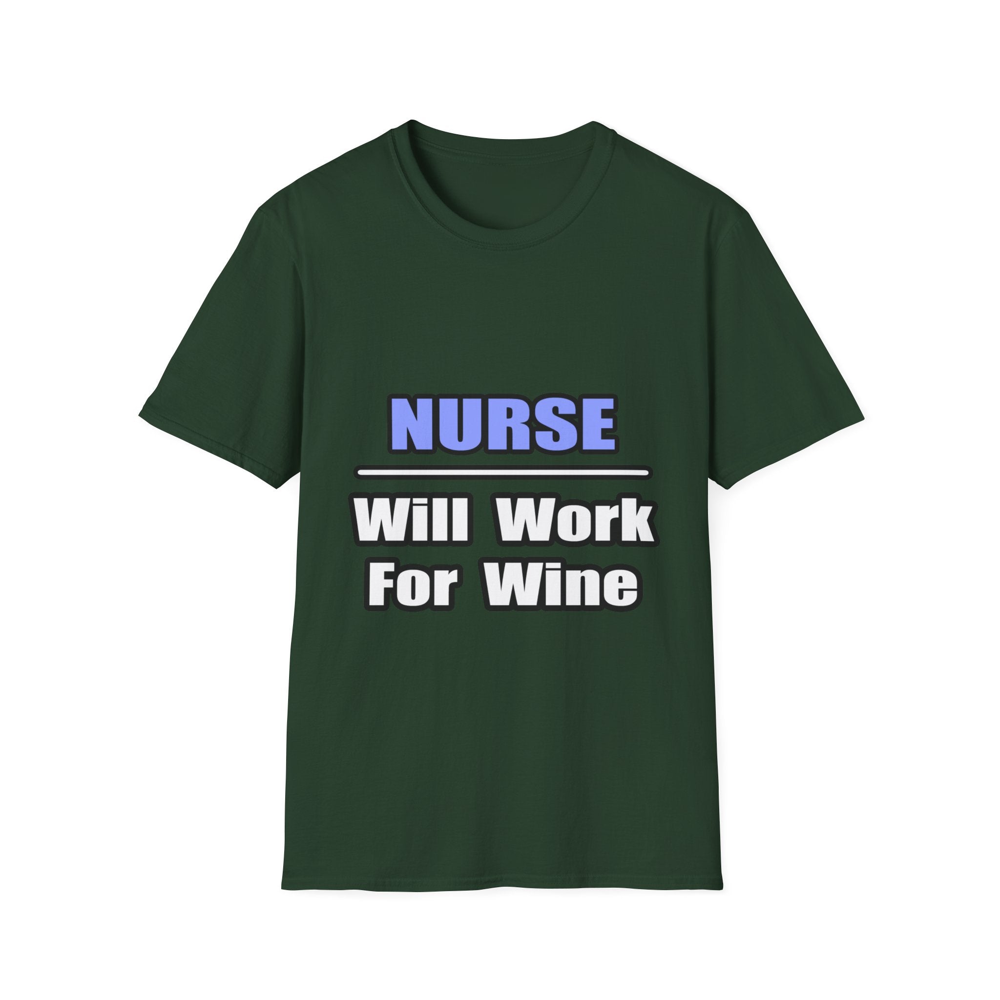 Nurse...Will Work For Wine - Unisex Softstyle T-Shirt