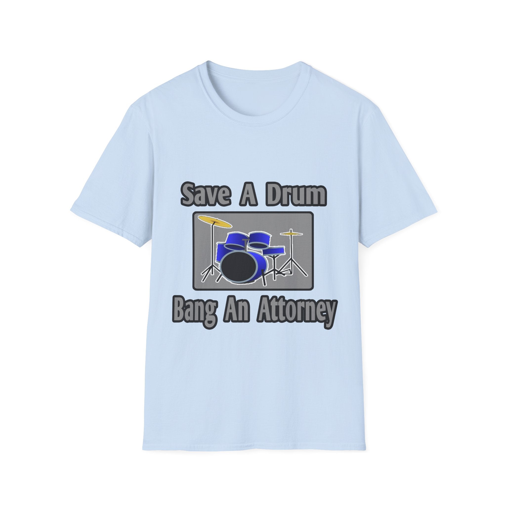 Save a Drum...Bang an Attorney - Unisex Softstyle T-Shirt