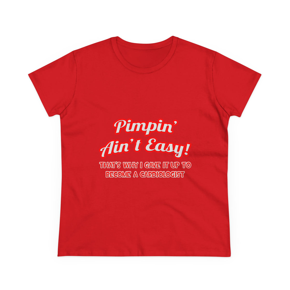 Pimpin' Ain't Easy .. Cardiologist - Women's Midweight Cotton Tee